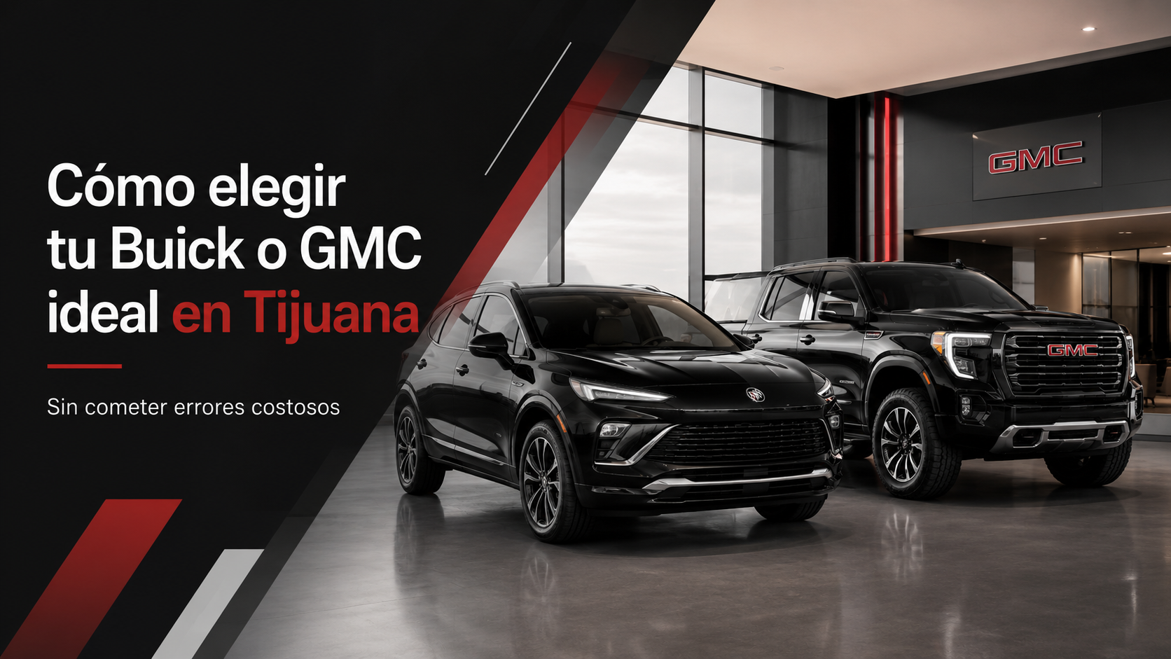 Cómo elegir tu Buick o GMC ideal en Tijuana sin cometer errores costosos